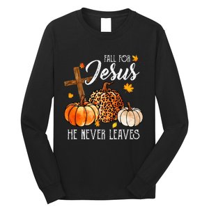 Fall For Jesus He Never Leaves Christian Autumn Thanksgiving Long Sleeve Shirt