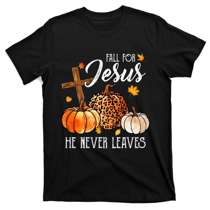 Fall For Jesus He Never Leaves Christian Autumn Thanksgiving T-Shirt