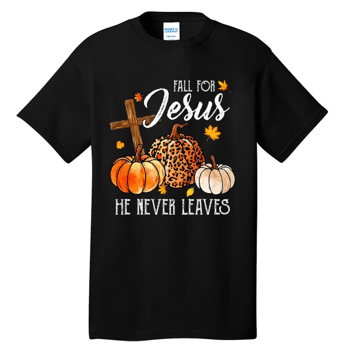 Fall For Jesus He Never Leaves Christian Autumn Thanksgiving Tall T-Shirt