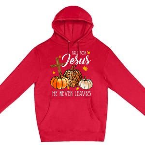 Fall For Jesus He Never Leaves Christian Autumn Thanksgiving Premium Pullover Hoodie