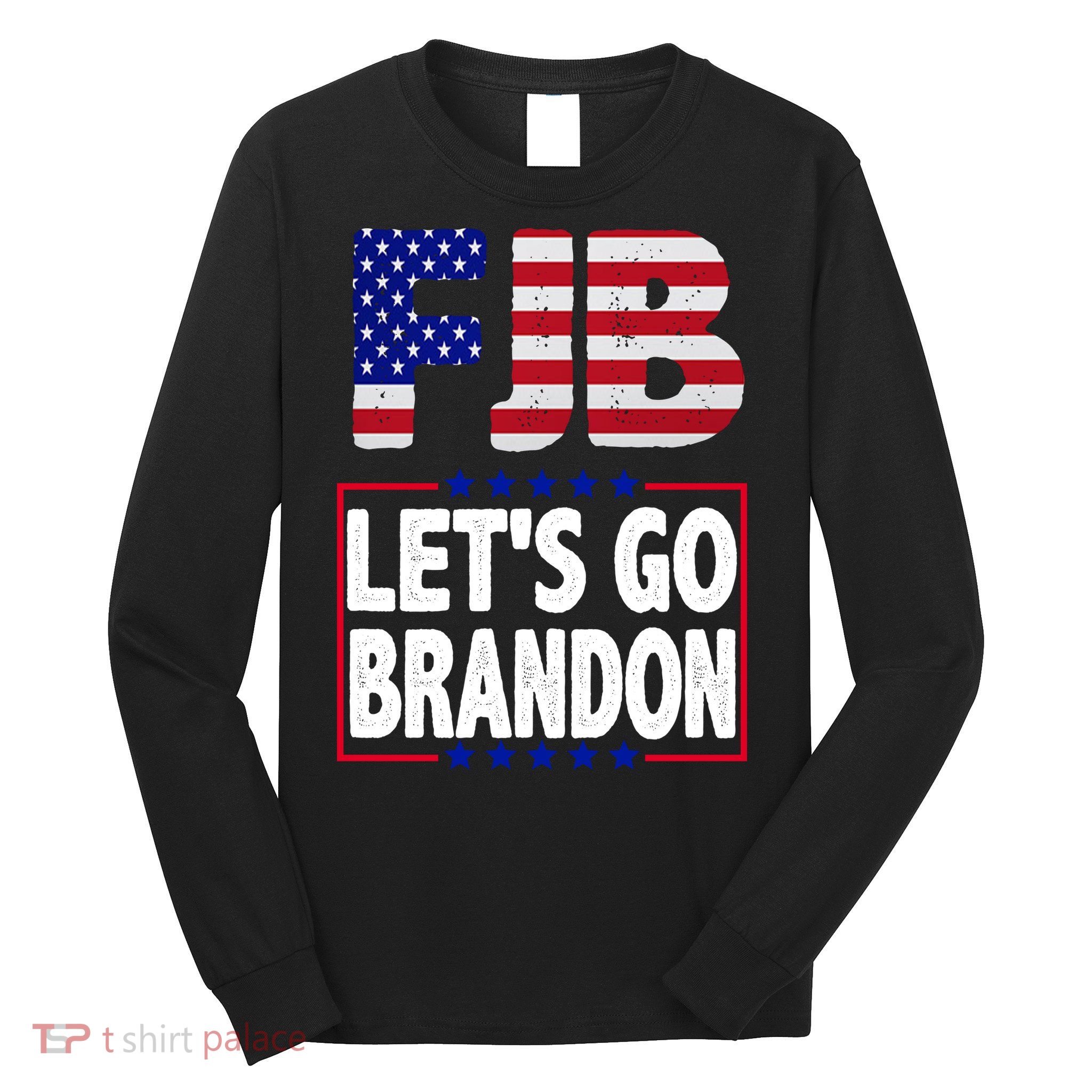 FJB F Joe Biden Lets Go Brandon Long Sleeve Shirt