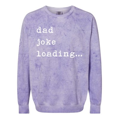 Funny Father Joke Loading Jokes Dad Gift Colorblast Crewneck Sweatshirt