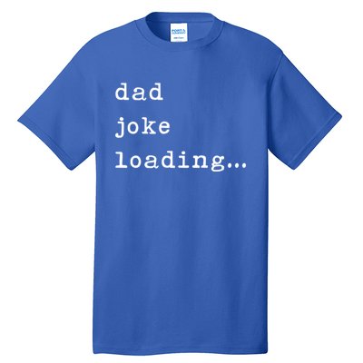 Funny Father Joke Loading Jokes Dad Gift Tall T-Shirt