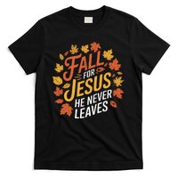 Fall For Jesus He Never Leaves Autumn Fall Season Leaves Leaf Fall Season 2024 T-Shirt