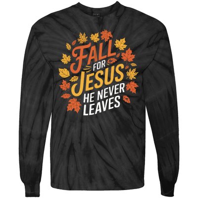 Fall For Jesus He Never Leaves Autumn Fall Season Leaves Leaf Fall Season 2024 Tie-Dye Long Sleeve Shirt