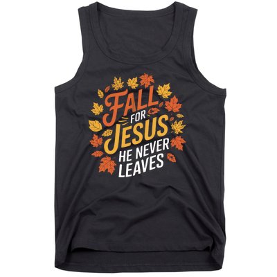 Fall For Jesus He Never Leaves Autumn Fall Season Leaves Leaf Fall Season 2024 Tank Top