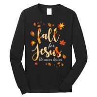 Fall For Jesus He Never Leaves Autumn Long Sleeve Shirt