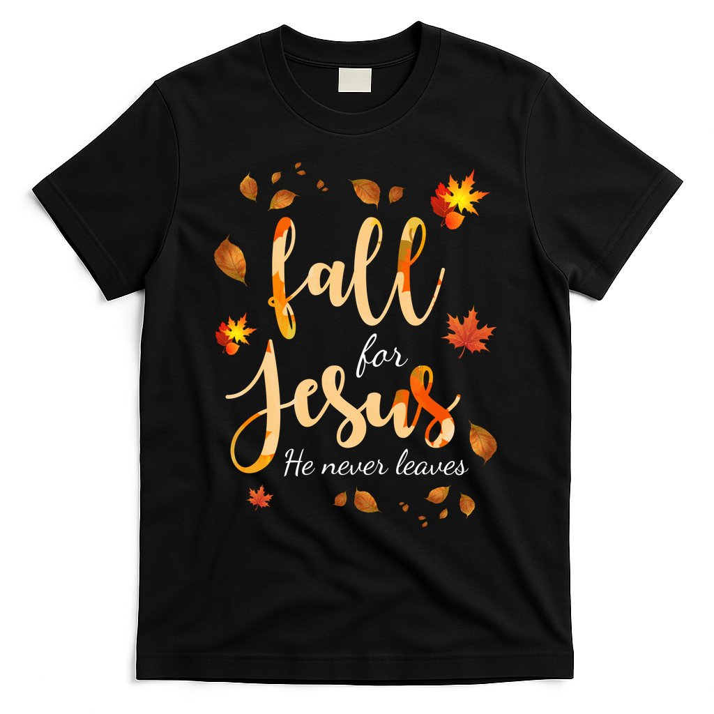 Fall For Jesus He Never Leaves Autumn T-Shirt