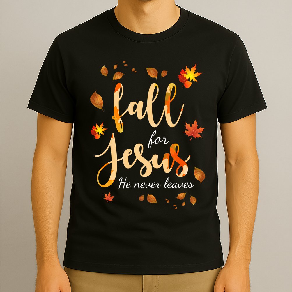 Fall For Jesus He Never Leaves Autumn T-Shirt