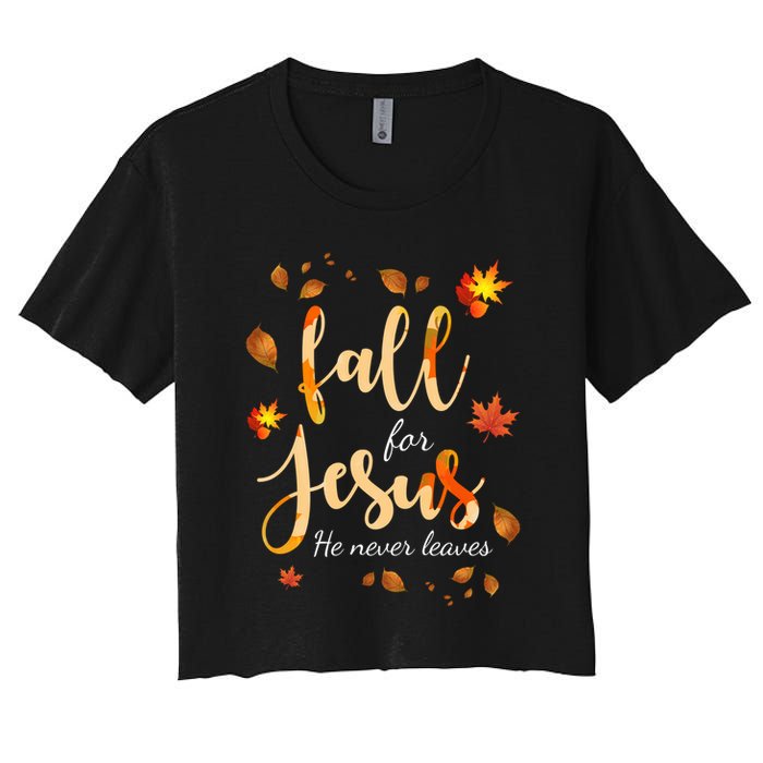 Fall For Jesus He Never Leaves Autumn Women's Crop Top Tee