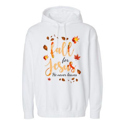 Fall For Jesus He Never Leaves Autumn Garment-Dyed Fleece Hoodie