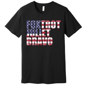 FJB Foxtrot Juliet Bravo USA Anti Biden Premium T-Shirt