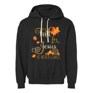 Fall For Jesus He Never Leaves Autumn Christian Prayers Garment-Dyed Fleece Hoodie