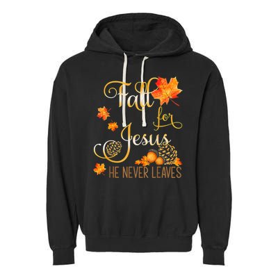 Fall For Jesus He Never Leaves Autumn Christian Prayers Garment-Dyed Fleece Hoodie
