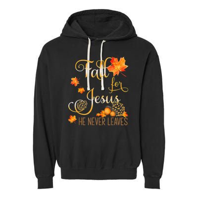 Fall For Jesus He Never Leaves Autumn Christian Prayers Garment-Dyed Fleece Hoodie