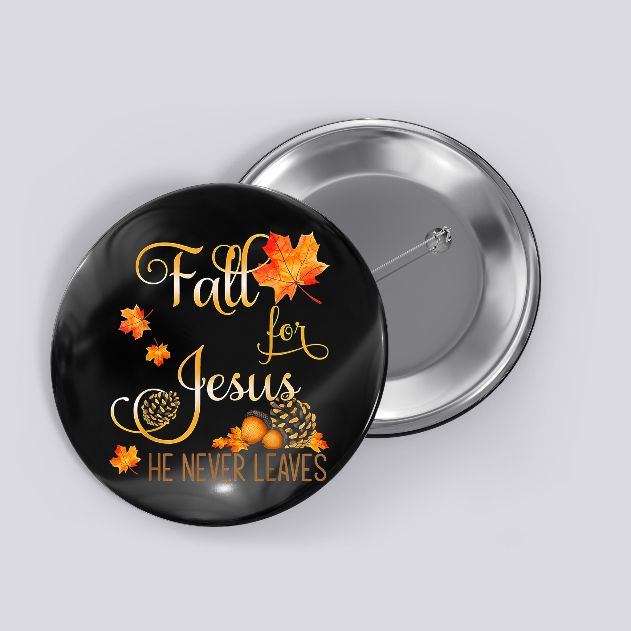 Fall For Jesus He Never Leaves Autumn Christian Prayers Button