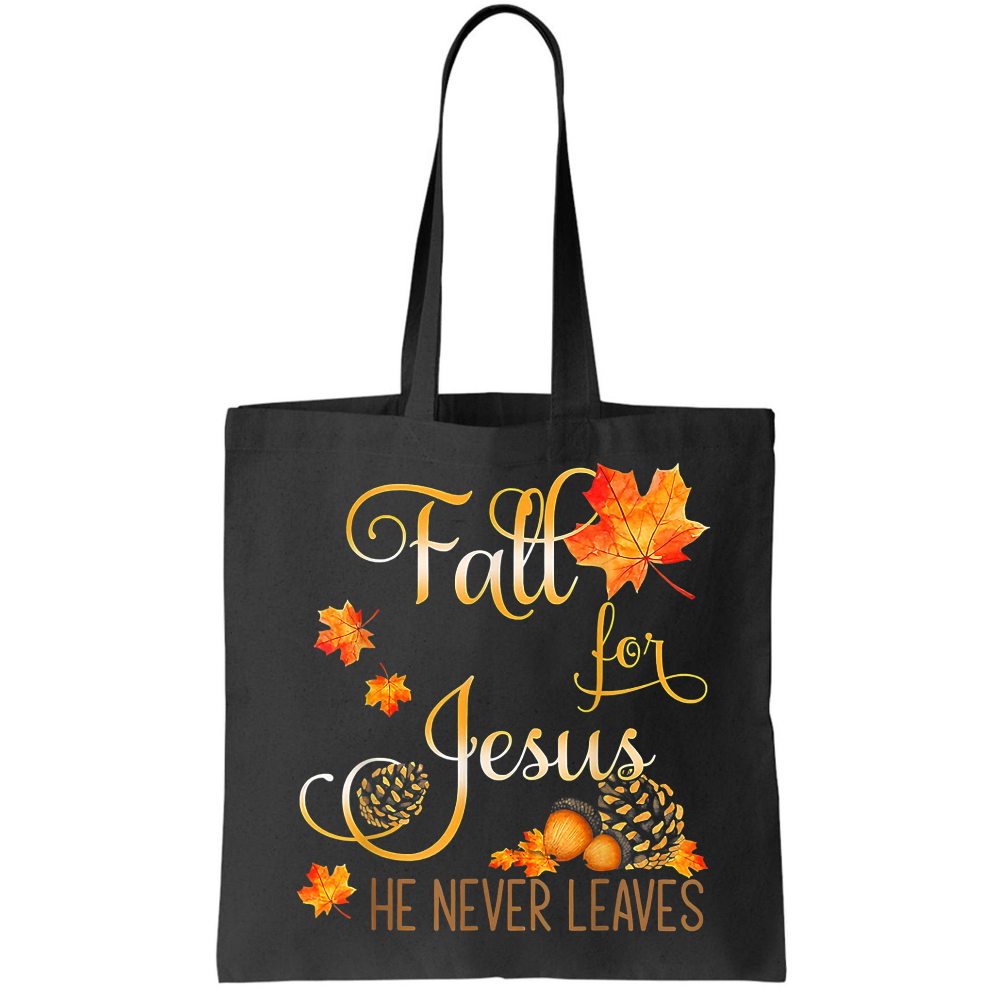 Fall For Jesus He Never Leaves Autumn Christian Prayers Bag