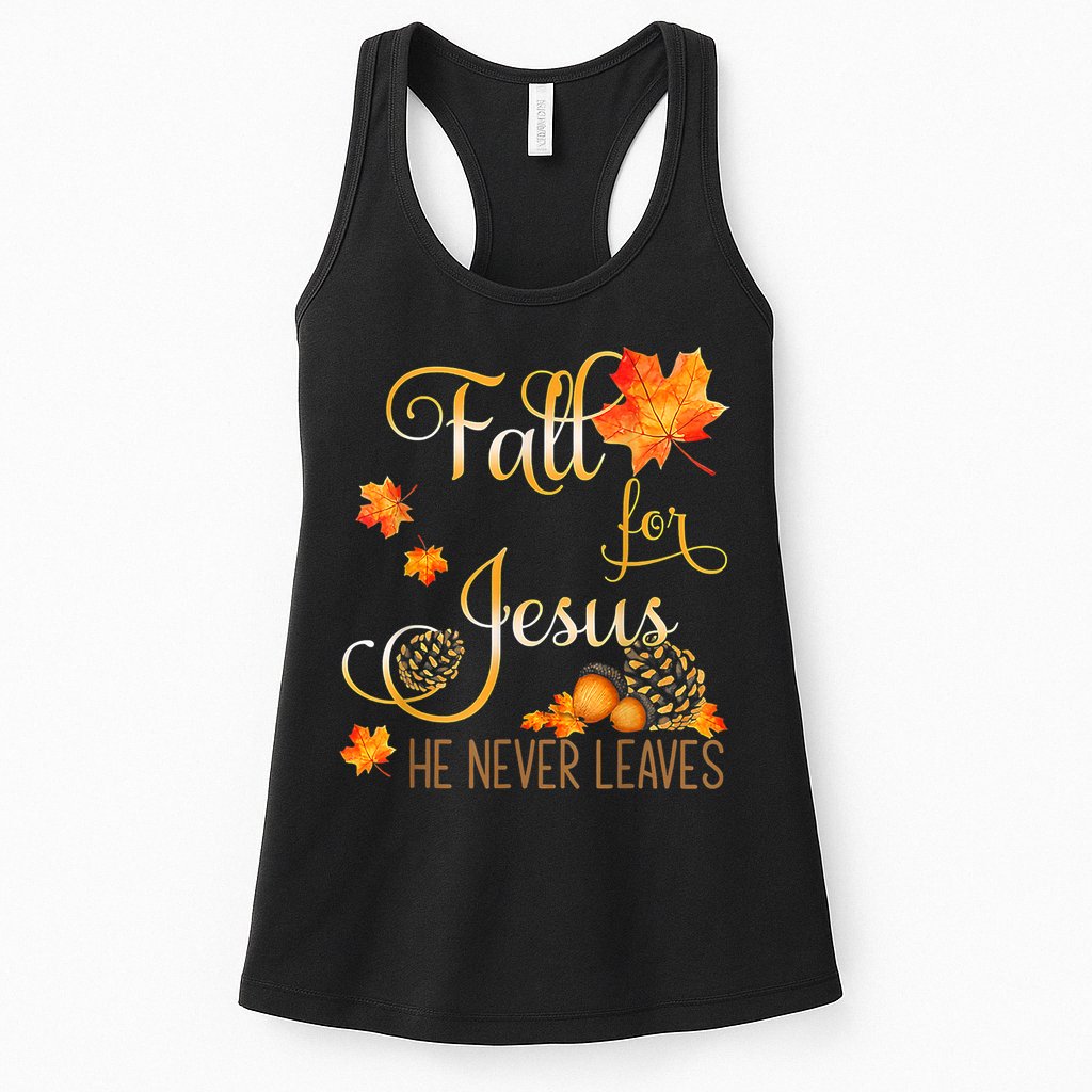 Fall For Jesus He Never Leaves Autumn Christian Prayers Womens Tank Top