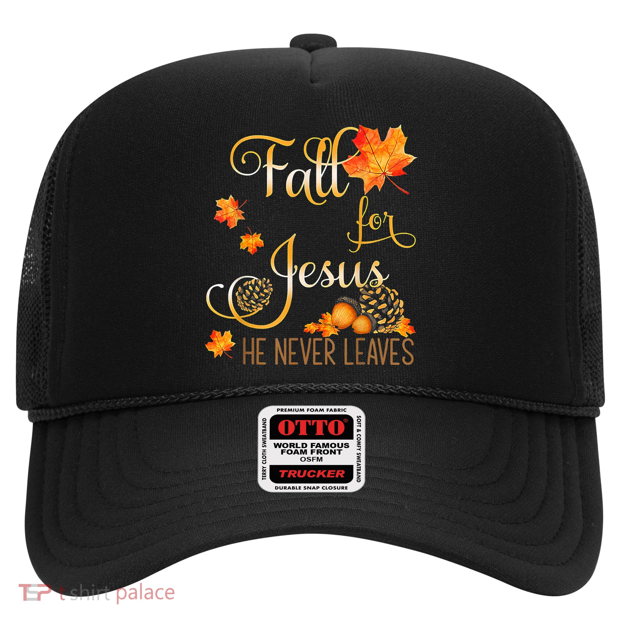 Fall For Jesus He Never Leaves Autumn Christian Prayers Trucker Hat
