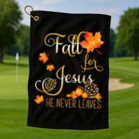 Fall For Jesus He Never Leaves Autumn Christian Prayers Golf Towel