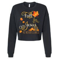 Fall For Jesus He Never Leaves Autumn Christian Prayers Cropped Pullover Crew