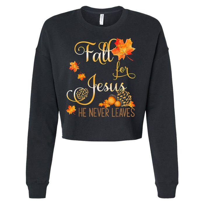 Fall For Jesus He Never Leaves Autumn Christian Prayers Cropped Pullover Crew