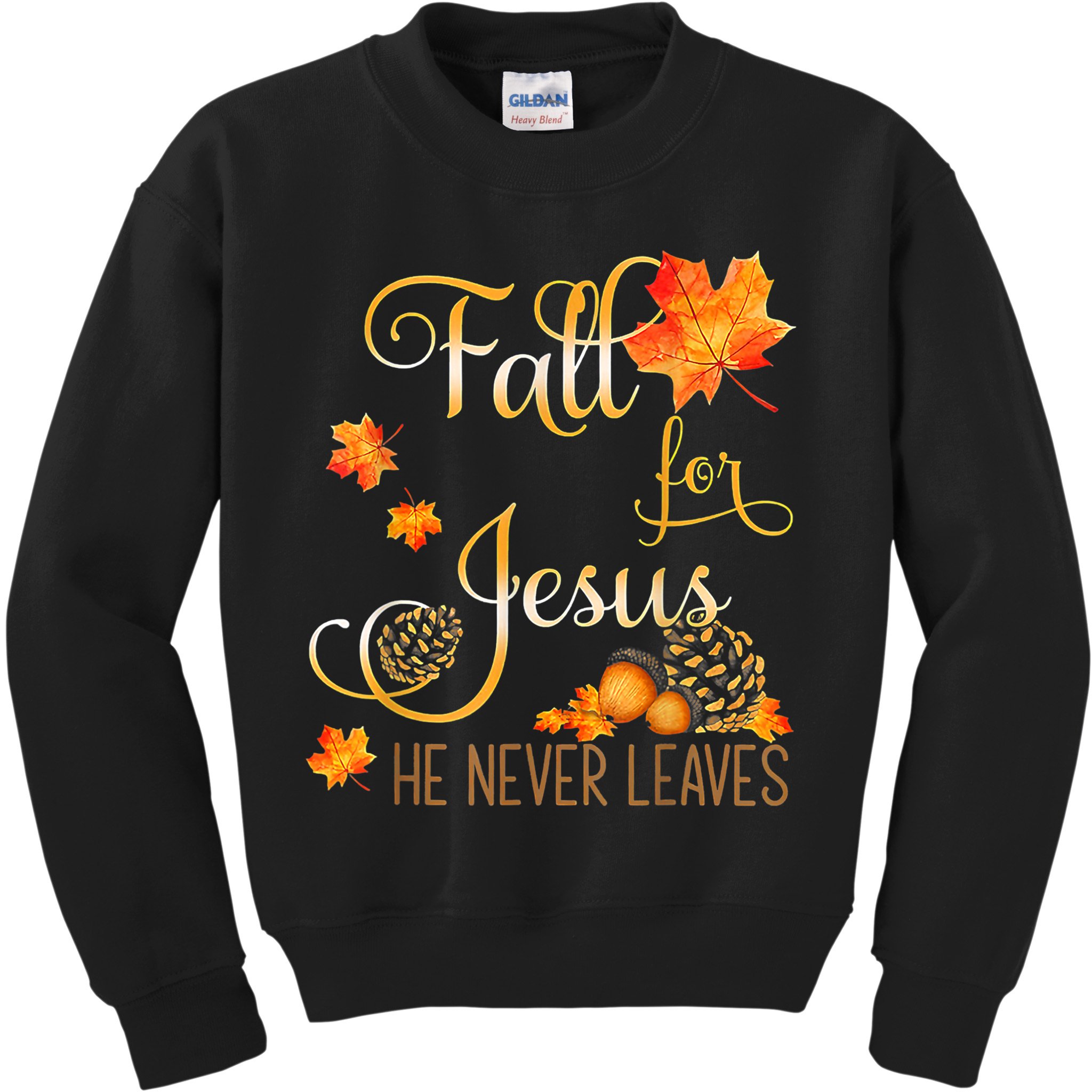Fall For Jesus He Never Leaves Autumn Christian Prayers Kids Sweatshirt