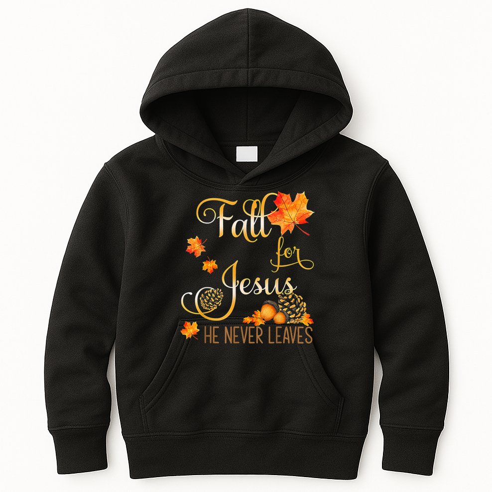 Fall For Jesus He Never Leaves Autumn Christian Prayers Kids Hoodie