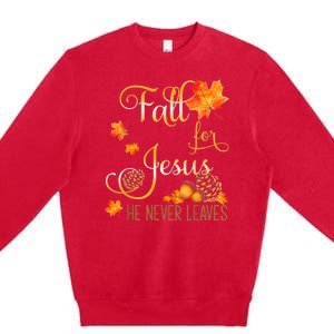 Fall For Jesus He Never Leaves Autumn Christian Prayers Premium Crewneck Sweatshirt