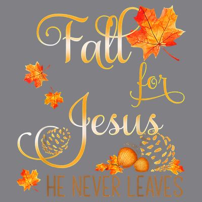 Fall For Jesus He Never Leaves Autumn Christian Prayers T-Shirt