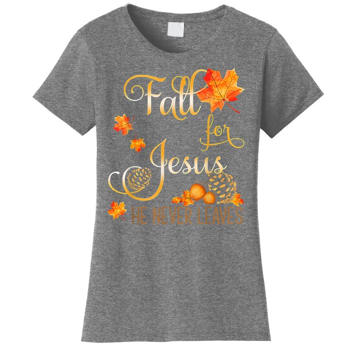 Fall For Jesus He Never Leaves Autumn Christian Prayers Women's T-Shirt