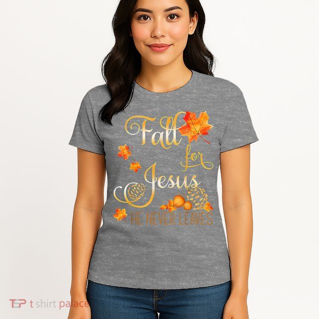 Fall For Jesus He Never Leaves Autumn Christian Prayers Womens T-Shirt