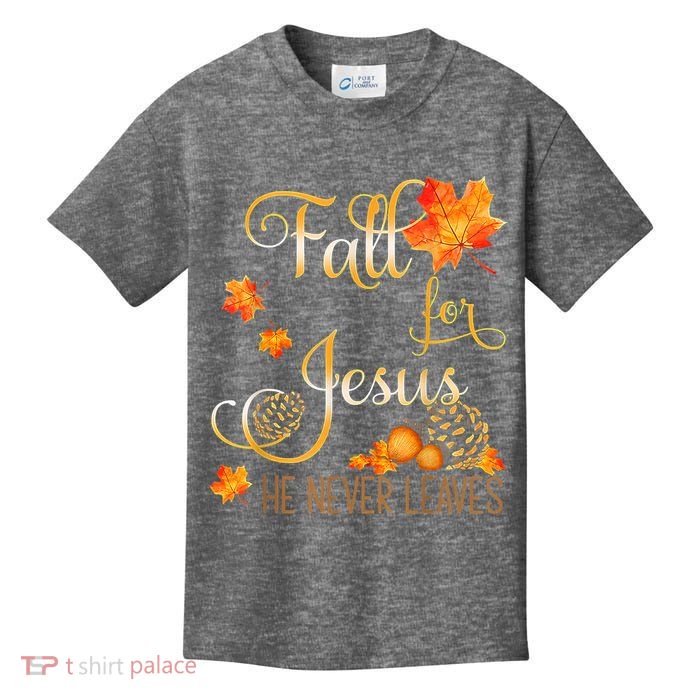 Fall For Jesus He Never Leaves Autumn Christian Prayers Kids T-Shirt