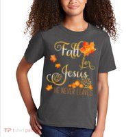 Fall For Jesus He Never Leaves Autumn Christian Prayers Kids T-Shirt