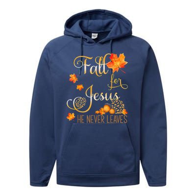 Fall For Jesus He Never Leaves Autumn Christian Prayers Performance Fleece Hoodie