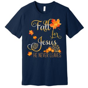 Fall For Jesus He Never Leaves Autumn Christian Prayers Premium T-Shirt