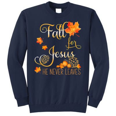 Fall For Jesus He Never Leaves Autumn Christian Prayers Tall Sweatshirt