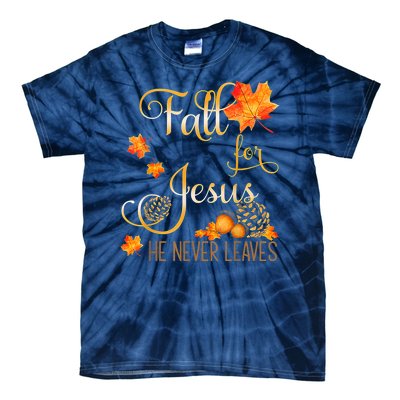 Fall For Jesus He Never Leaves Autumn Christian Prayers Tie-Dye T-Shirt