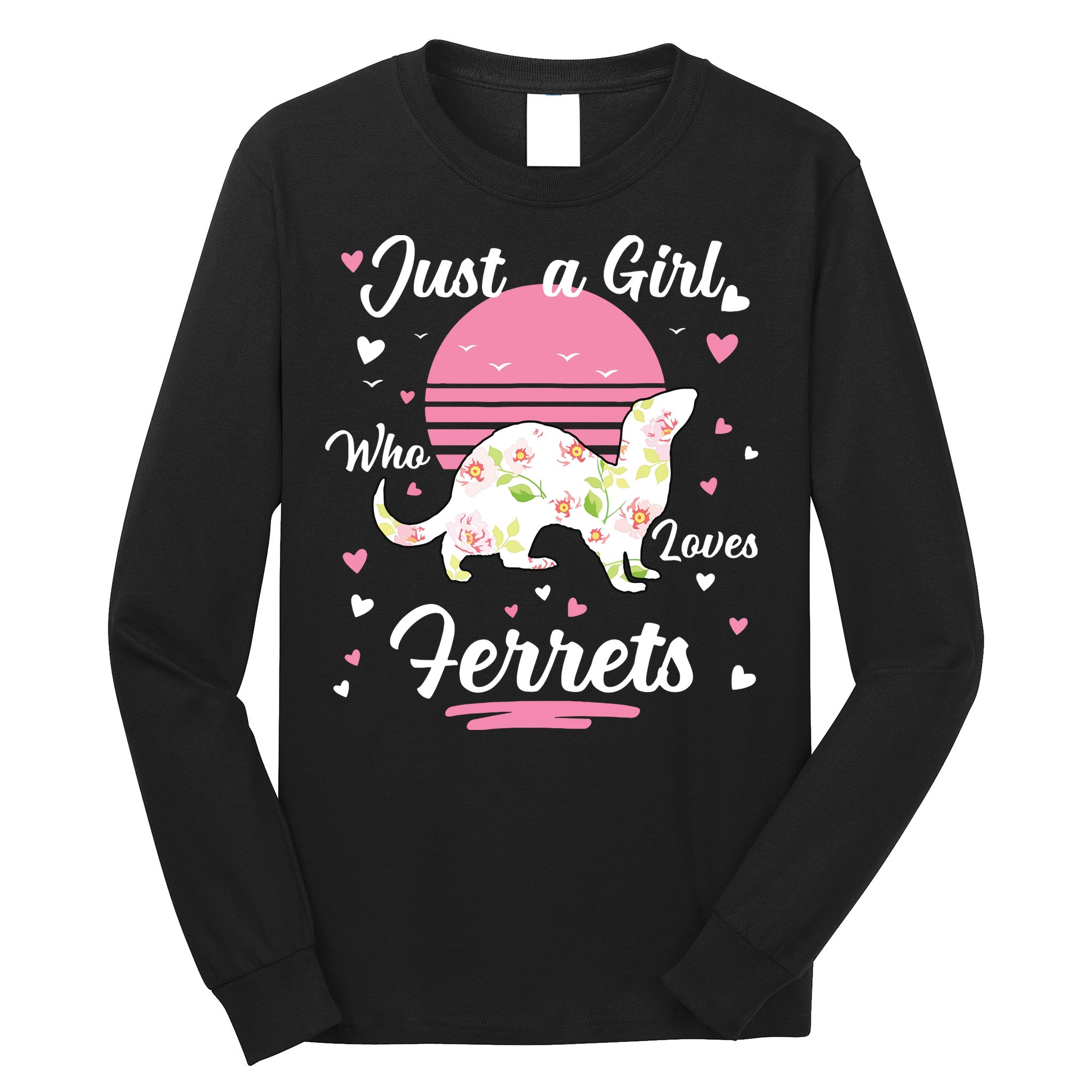 Ferret Ferret Just A Girl Who Loves Ferrets Long Sleeve Shirt