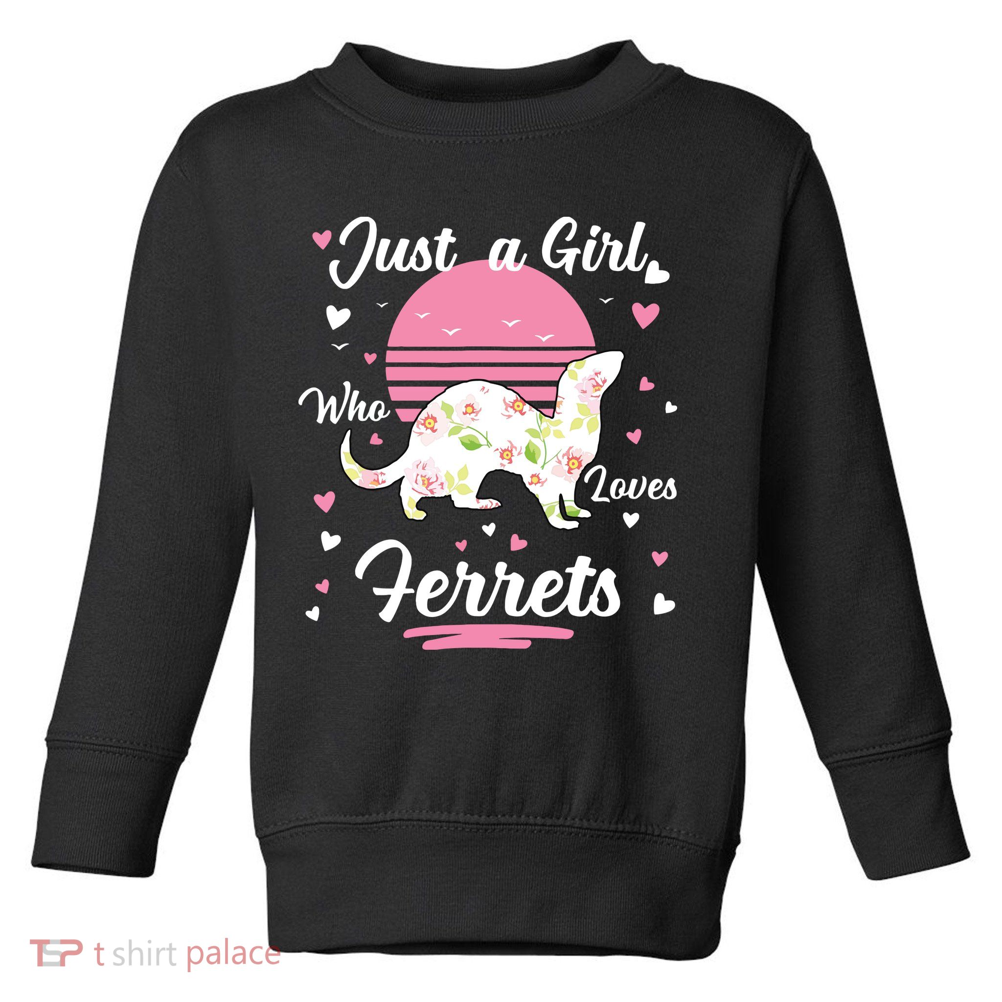 Ferret Ferret Just A Girl Who Loves Ferrets Toddler Sweatshirt