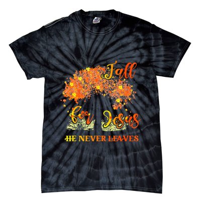 Fall For Jesus He Never Leaves Autumn Tree Thanksgiving Tie-Dye T-Shirt