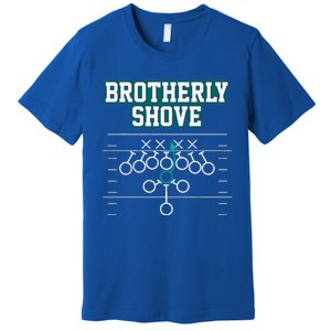 Funny Football Joke Brotherly Shove  Brotherly Shove Premium T-Shirt