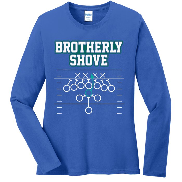 Funny Football Joke Brotherly Shove  Brotherly Shove Ladies Long Sleeve Shirt