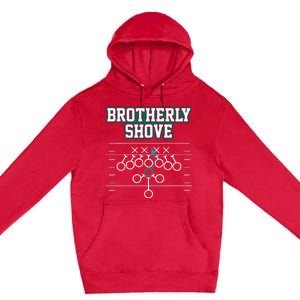 Funny Football Joke Brotherly Shove  Brotherly Shove Premium Pullover Hoodie