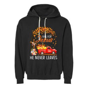 Fall For Jesus He Never Leaves Thanksgiving Party Garment-Dyed Fleece Hoodie