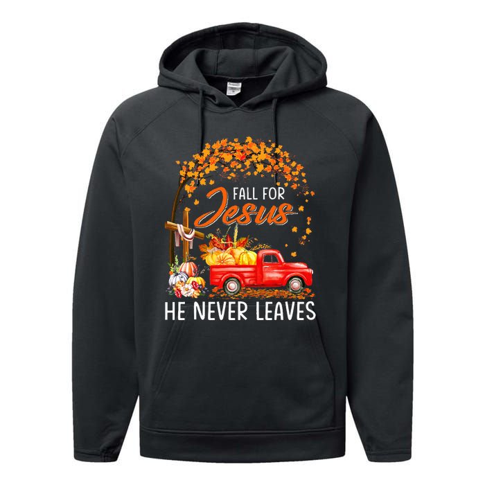 Fall For Jesus He Never Leaves Thanksgiving Party Performance Fleece Hoodie