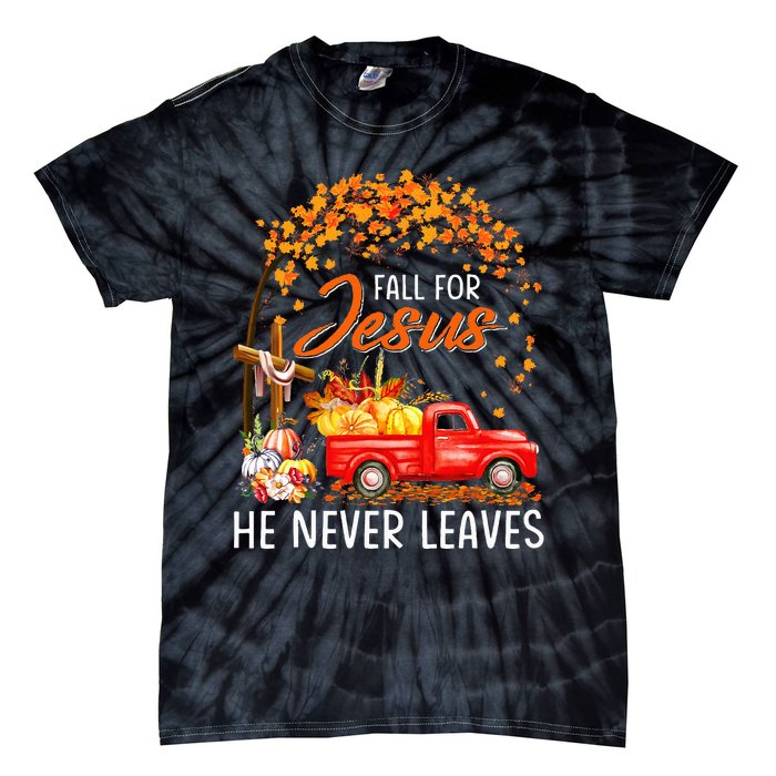 Fall For Jesus He Never Leaves Thanksgiving Party Tie-Dye T-Shirt