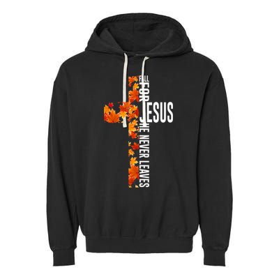 Fall For Jesus He Never Leaves Christian Faith Jesus Cross Garment-Dyed Fleece Hoodie