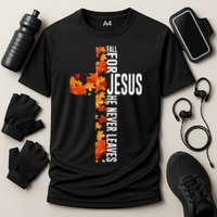 Fall For Jesus He Never Leaves Christian Faith Jesus Cross Cooling Performance Crew T-Shirt