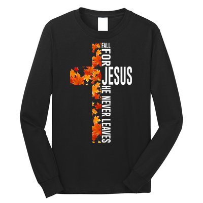 Fall For Jesus He Never Leaves Christian Faith Jesus Cross Long Sleeve Shirt